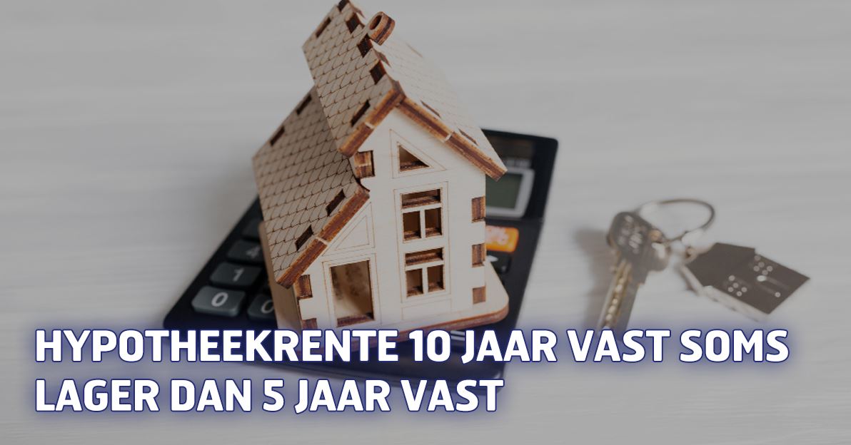 Hypotheekrente 10 jaar vast soms lager dan 5 jaar vast