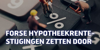 Forse hypotheekrentestijgingen zetten door