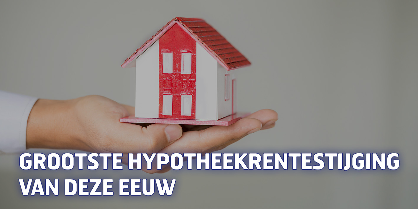 Grootste hypotheekrentestijging van deze eeuw