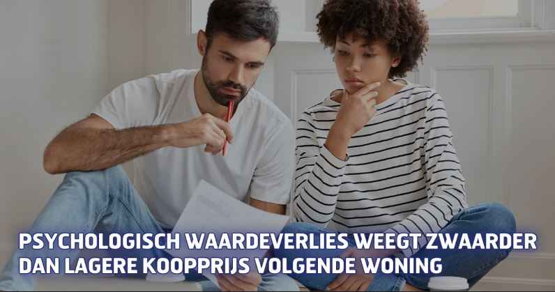 Psychologisch waardeverlies weegt zwaarder dan lagere koopprijs volgende woning