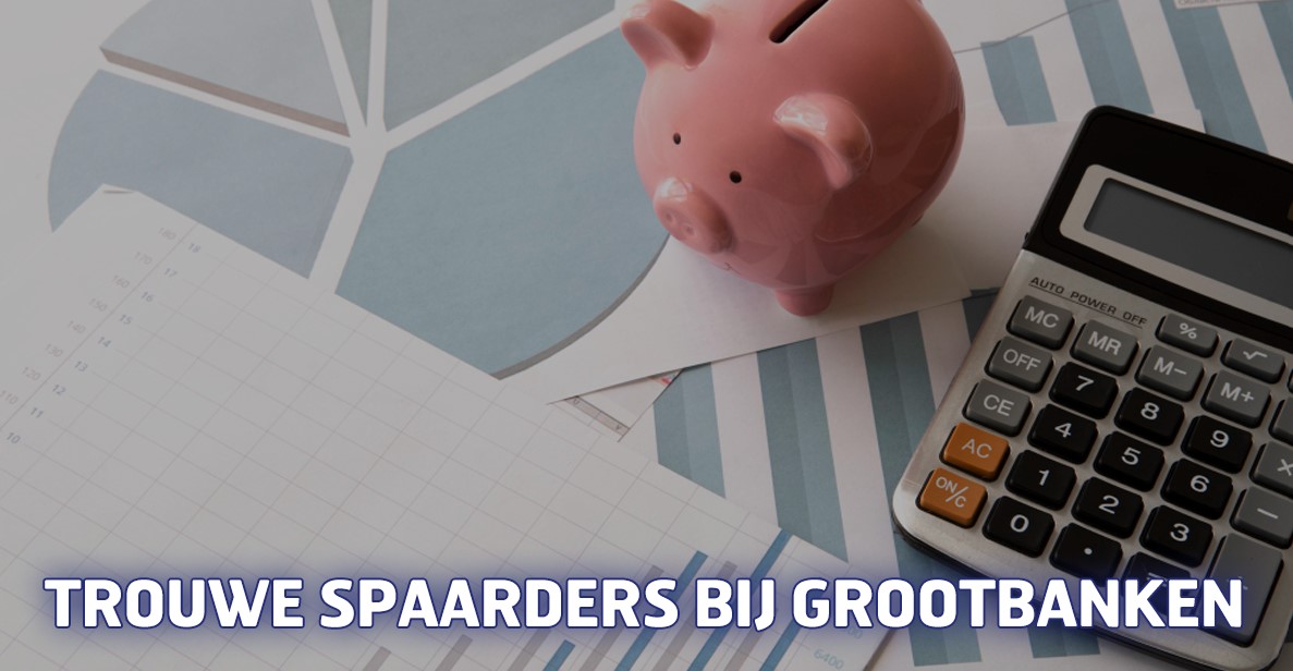 Trouwe spaarders grootbanken
