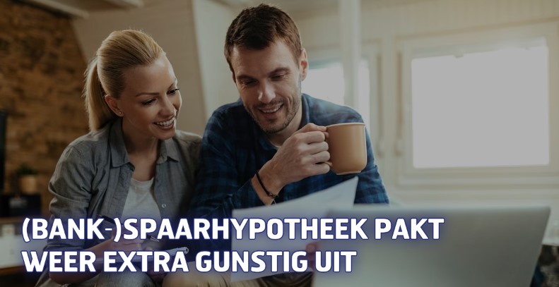 (Bank-)spaarhypotheek pakt weer extra gunstig uit