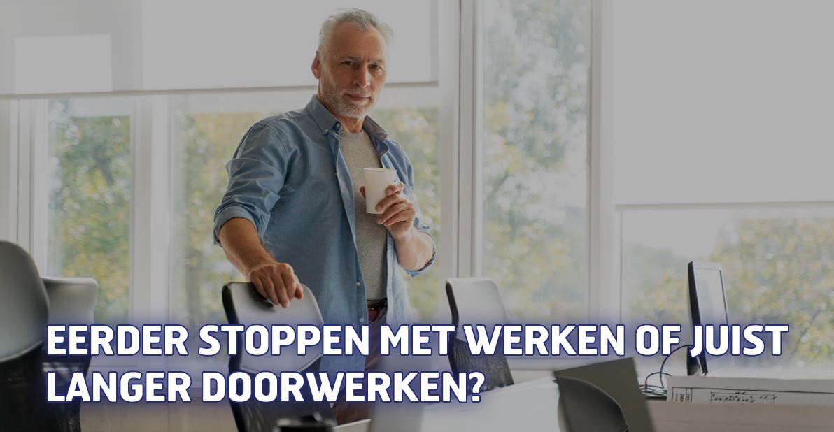 Eerder stoppen met werken of juist langer doorwerken?