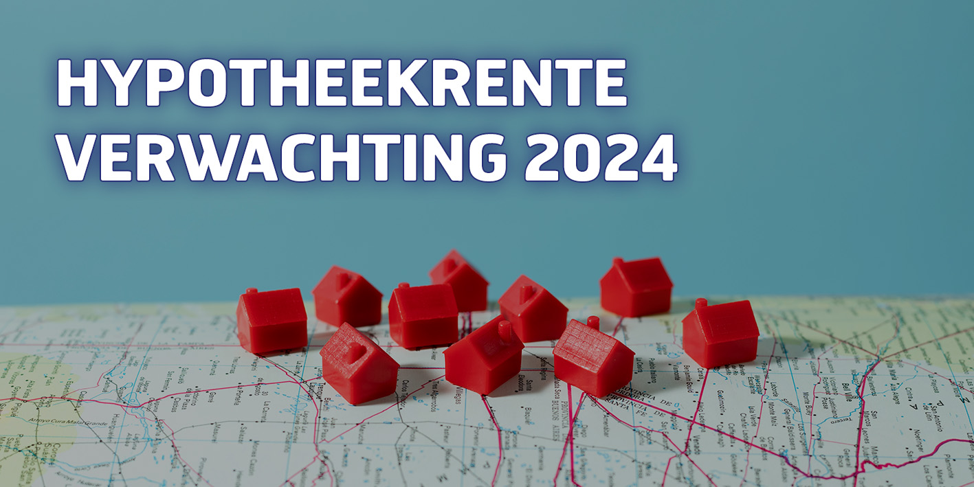 Hypotheekrente-verwachting 2024