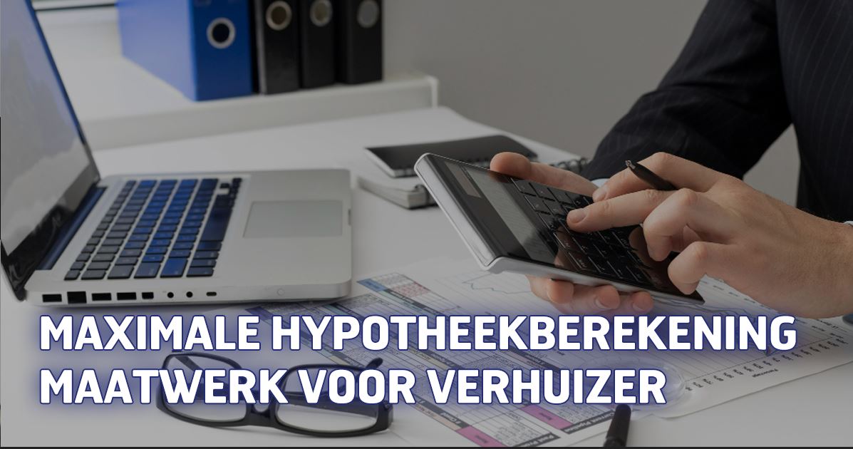 Maximale hypotheekberekening maatwerk voor verhuizer