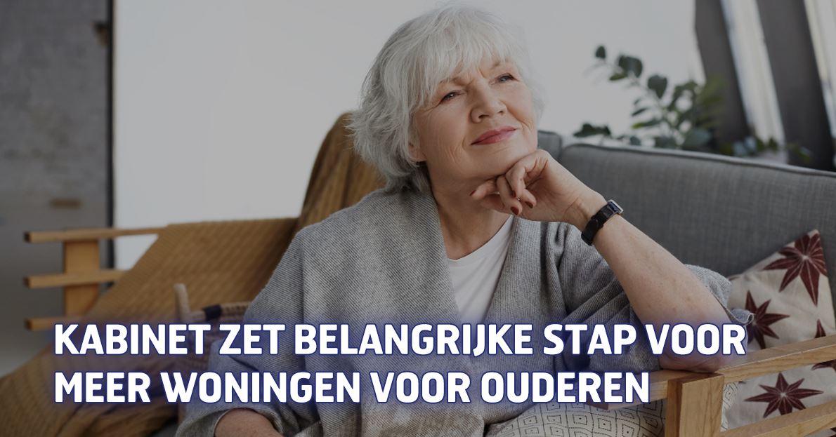 Kabinet zet belangrijke stap voor meer woningen voor ouderen