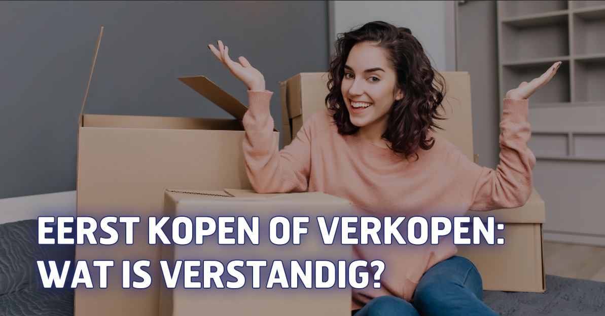 Eerst kopen of verkopen: wat is verstandig?