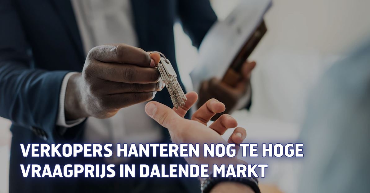 Verkopers hanteren nog te hoge vraagprijs in dalende markt